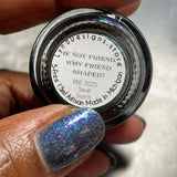 If Not Friend, Why Friend Shaped? from the “PBE Small Batches” Collection 5-free 15ml